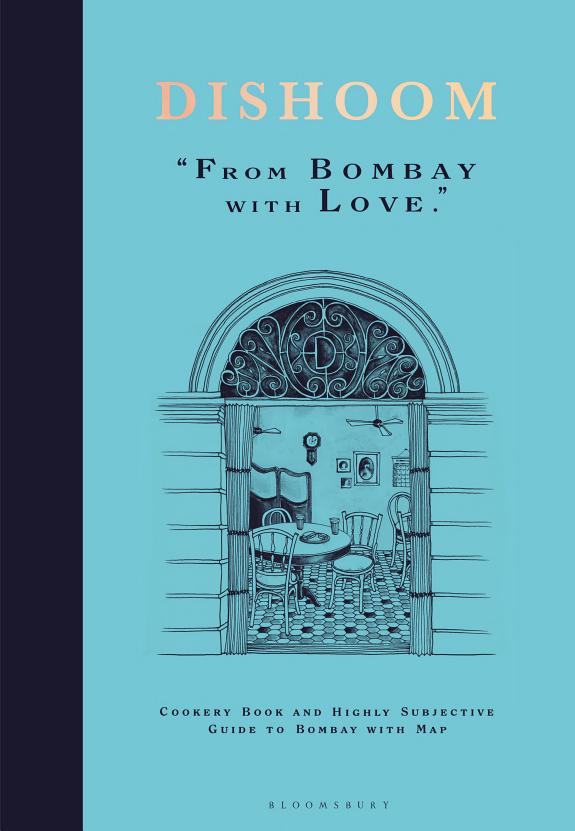 Dishoom: Cookery Book and Highly Subjective Guide to Bombay